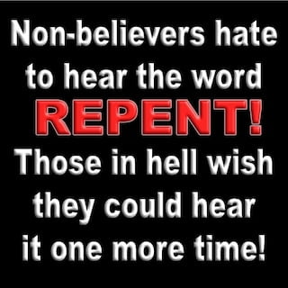 16 Non believers hate the word repent